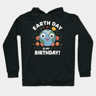 Happy Earth Day Is My Birthday Good For Lover Earth Day 2024 Hoodie